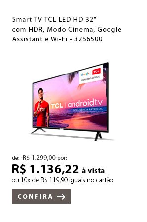 PRODUTO 5 - Smart TV TCL LED HD 32" com HDR, Modo Cinema, Google Assistant e Wi-Fi - 32S6500
