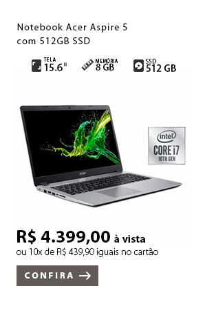PRODUTO 10 - Notebook Acer Aspire 5 com 512GB SSD