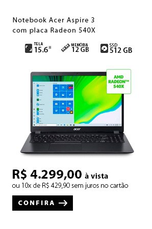 PRODUTO 8 -  Notebook Acer Aspire 3 com placa Radeon 540X