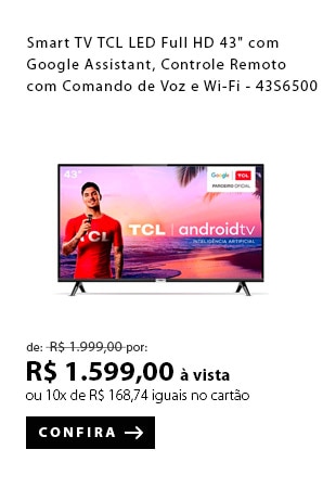 PRODUTO 1 - Smart TV TCL LED Full HD 43" com Google Assistant, Controle Remoto com Comando de Voz e Wi-Fi - 43S6500
